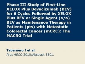 Phase III Study of FirstLine XELOX Plus Bevacizumab