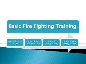 Basic Fire Fighting Training Fire and Types of