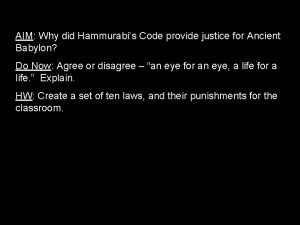 AIM Why did Hammurabis Code provide justice for