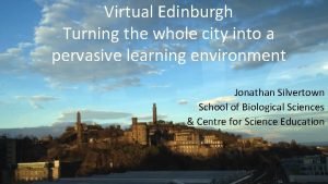Virtual Edinburgh Turning the whole city into a