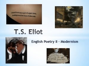 English Poetry II Modernism Thomas Stearns TS Eliot