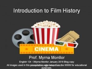 Introduction to Film History Prof Myrna Monllor English