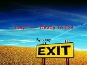 Joey T Ready To Exit By Joey Mess
