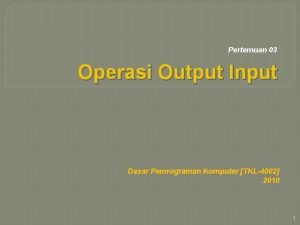 Output yang ditampilkan di layar monitor menggunakan simbol