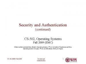 Security and Authentication continued CS502 Operating Systems Fall