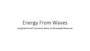 Energy From Waves Longitudinal and Transverse Waves as