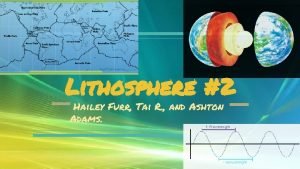 Lithosphere 2 Hailey Furr Tai R and Ashton