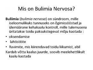 Mis on Bulimia Nervosa Buliimia bulimia nervosa on