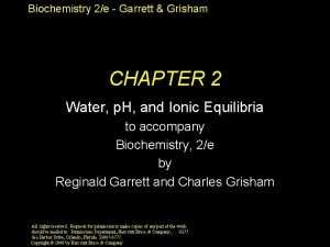 Biochemistry 2e Garrett Grisham CHAPTER 2 Water p