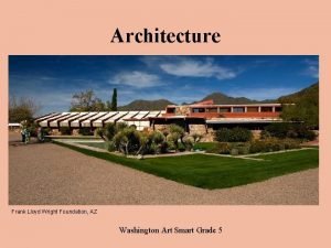 Architecture Frank Lloyd Wright Foundation AZ Washington Art