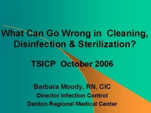 What Can Go Wrong in Cleaning Disinfection Sterilization