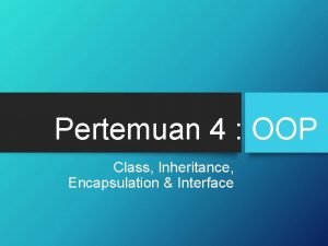 Pertemuan 4 OOP Class Inheritance Encapsulation Interface Getting