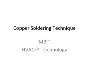 Copper Soldering Technique MBIT HVACP Technology Copper Soldering