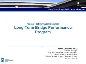 LongTerm Bridge Performance Program Federal Highway Administration LongTerm