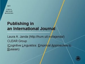 Publishing in an International Journal Laura A Janda