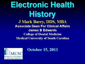 Electronic Health History J Mark Barry DDS MBA