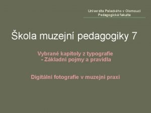 Univerzita Palackho v Olomouci Pedagogick fakulta kola muzejn