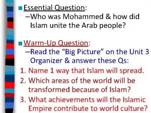Essential Question Who was Mohammed how did Islam