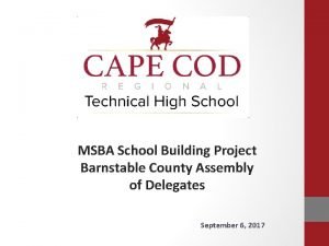 MSBA School Building Project Barnstable County Assembly of