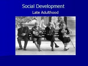 Social development in late adulthood