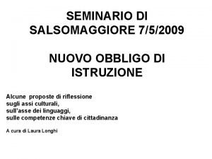 SEMINARIO DI SALSOMAGGIORE 752009 NUOVO OBBLIGO DI ISTRUZIONE