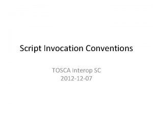 Script Invocation Conventions TOSCA Interop SC 2012 12