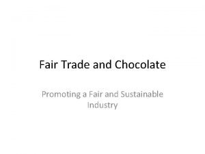 Fair Trade and Chocolate Promoting a Fair and