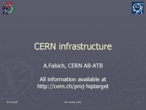 CERN infrastructure A Fabich CERN ABATB All information