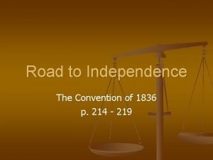 Road to Independence The Convention of 1836 p