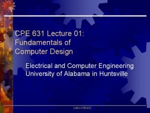 CPE 631 Lecture 01 Fundamentals of Computer Design