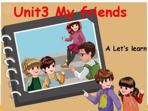 Unit 3 my friends