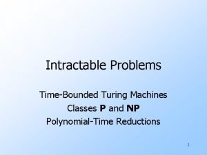 Intractable Problems TimeBounded Turing Machines Classes P and