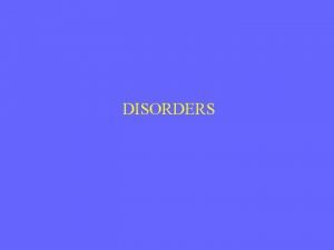 DISORDERS DISORDERS Mental disorder is defined as a