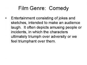 Film Genre Comedy Entertainment consisting of jokes and