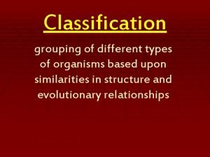 Classification grouping of different types of organisms based