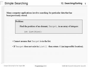 Simple Searching 12 SearchingSorting 1 Many computer applications