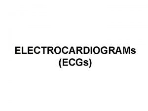 ELECTROCARDIOGRAMs ECGs Material to be Covered ACSMs Resource