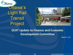 Ottawas Light Rail Transit Project OLRT Update to