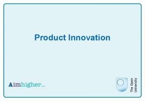 Product Innovation Product Innovation Do you know what