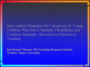 Intervention Strategies for Caregivers Young Children Who Have