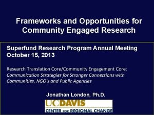 Frameworks and Opportunities for Community Engaged Research Superfund
