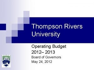 Thompson Rivers University Operating Budget 2012 2013 Board