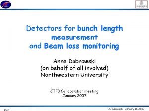 Detectors for bunch length measurement and Beam loss