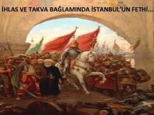 HLAS VE TAKVA BALAMINDA STANBULUN FETH Takva ile