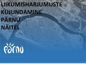 LIIKUMISHARJUMUSTE KUJUNDAMINE PRNU NITEL Liikumisharjumused Regulaarsedrutiinsedsunnitud liikumised kodutkodukoolhuviringkodulasteaedkodupoodlasteaedkodu