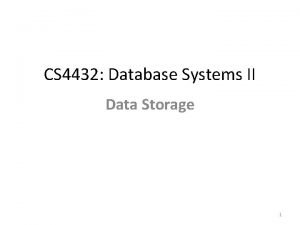 CS 4432 Database Systems II Data Storage 1