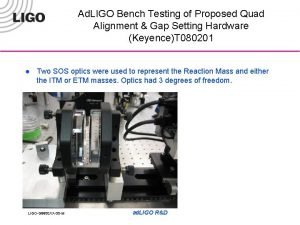 Ad LIGO Bench Testing of Proposed Quad Alignment