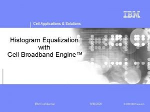 Cell Applications Solutions Histogram Equalization with Cell Broadband