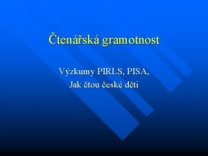 tensk gramotnost Vzkumy PIRLS PISA Jak tou esk