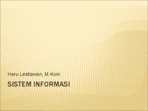 Heru Lestiawan M Kom SISTEM INFORMASI RENCANA PROGRAM